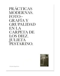 [AA 372] Prácticas modernas. Fotografía y grupalidad en la carpeta de los diez - Julieta Pestarino